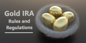 Gold IRA Rules and Regulations